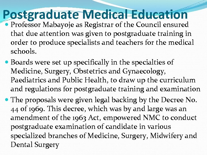 Postgraduate Medical Education Professor Mabayoje as Registrar of the Council ensured that due attention
