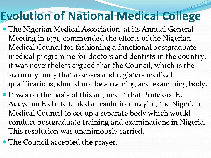 Evolution of National Medical College The Nigerian Medical Association, at its Annual General Meeting