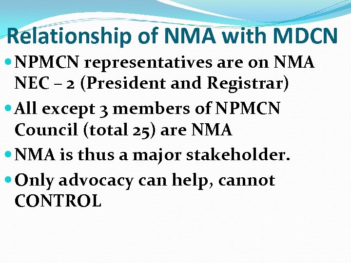 Relationship of NMA with MDCN NPMCN representatives are on NMA NEC – 2 (President