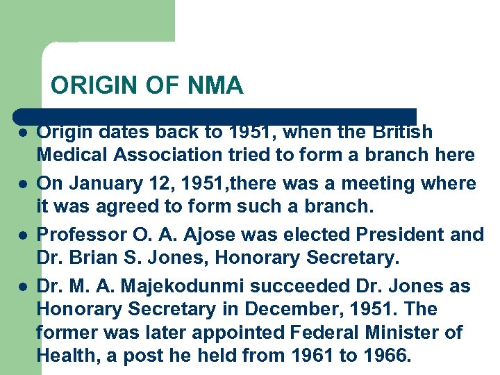 ORIGIN OF NMA l l Origin dates back to 1951, when the British Medical