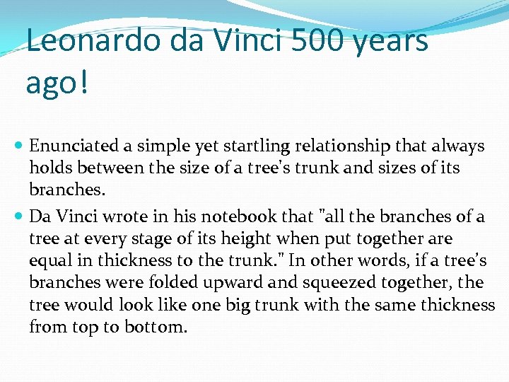 Leonardo da Vinci 500 years ago! Enunciated a simple yet startling relationship that always