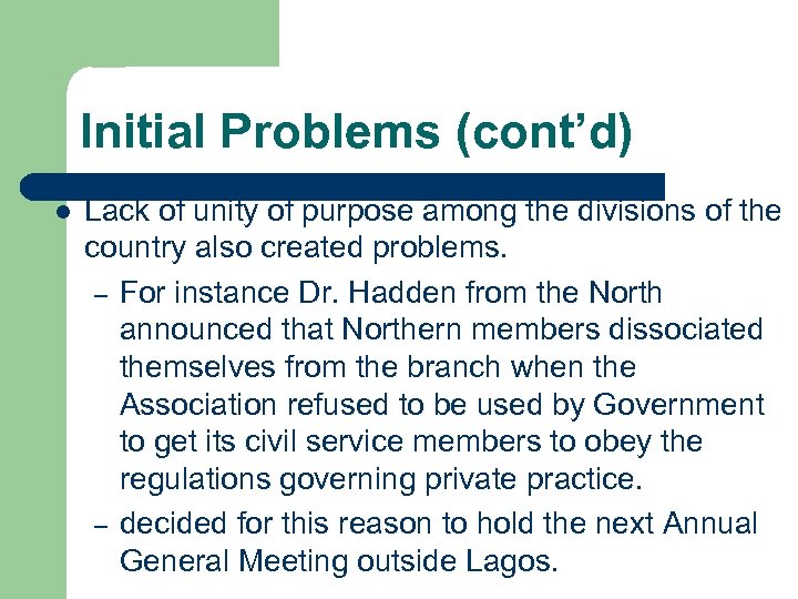 Initial Problems (cont’d) l Lack of unity of purpose among the divisions of the