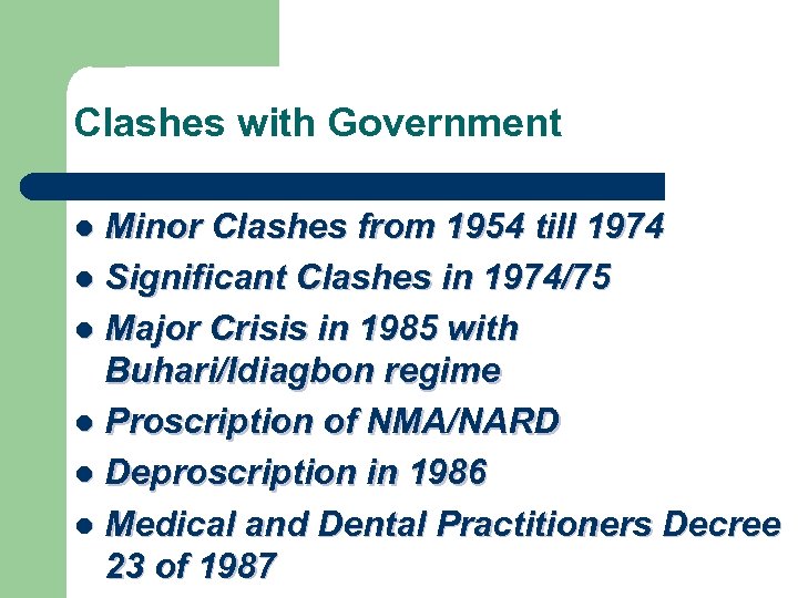 Clashes with Government Minor Clashes from 1954 till 1974 l Significant Clashes in 1974/75