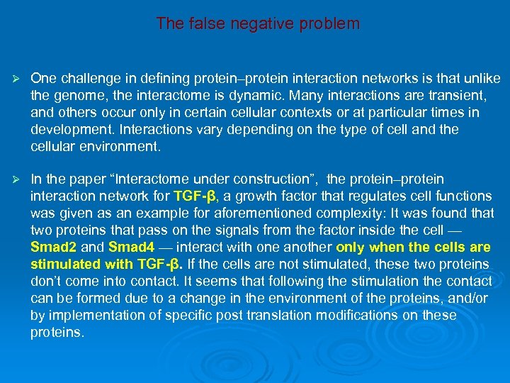 The false negative problem Ø One challenge in defining protein–protein interaction networks is that