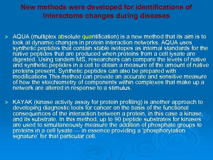 New methods were developed for identifications of Interactome changes during diseases Ø AQUA (multiplex