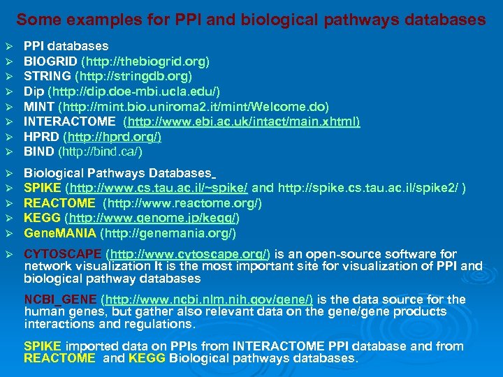 Some examples for PPI and biological pathways databases Ø Ø Ø Ø PPI databases