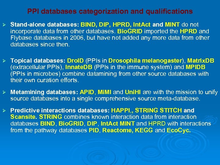 PPI databases categorization and qualifications Ø Stand-alone databases: BIND, DIP, HPRD, Int. Act and