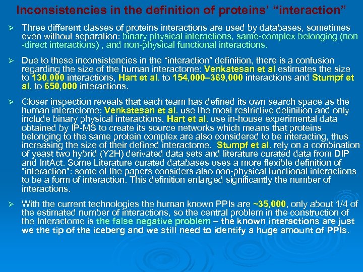 Inconsistencies in the definition of proteins’ “interaction” Ø Three different classes of proteins interactions