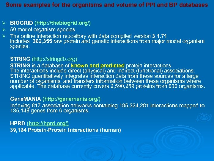 Some examples for the organisms and volume of PPI and BP databases Ø Ø