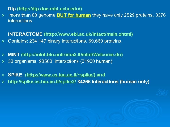 Dip (http: //dip. doe-mbi. ucla. edu/) Ø more than 80 genome BUT for human