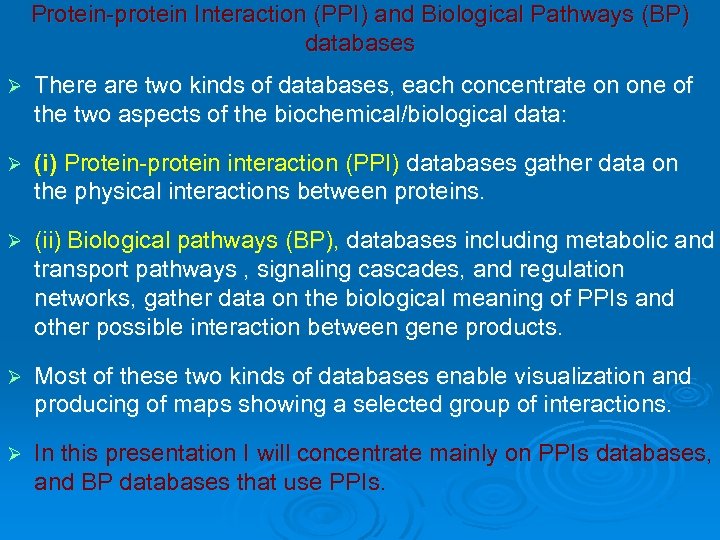 Protein-protein Interaction (PPI) and Biological Pathways (BP) databases Ø There are two kinds of