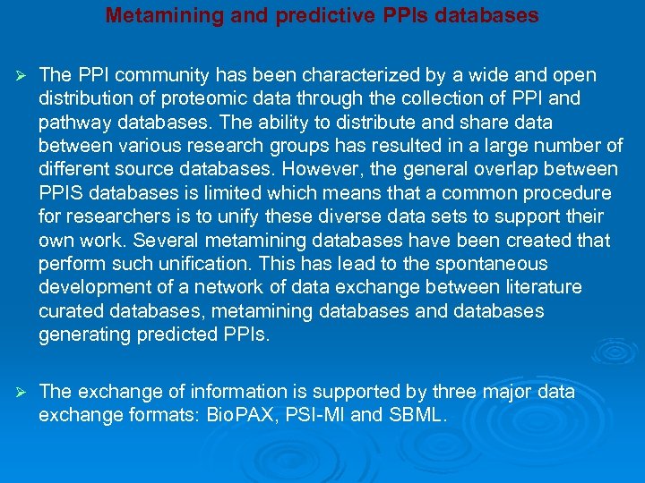 Metamining and predictive PPIs databases Ø The PPI community has been characterized by a