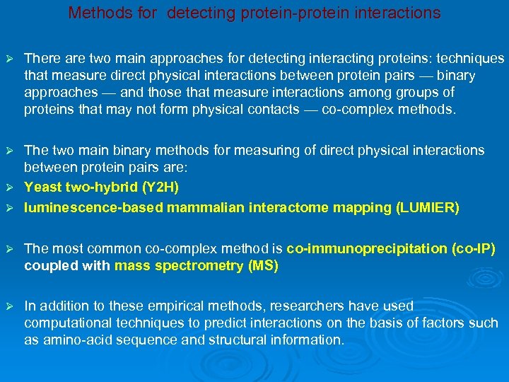 Methods for detecting protein-protein interactions Ø There are two main approaches for detecting interacting