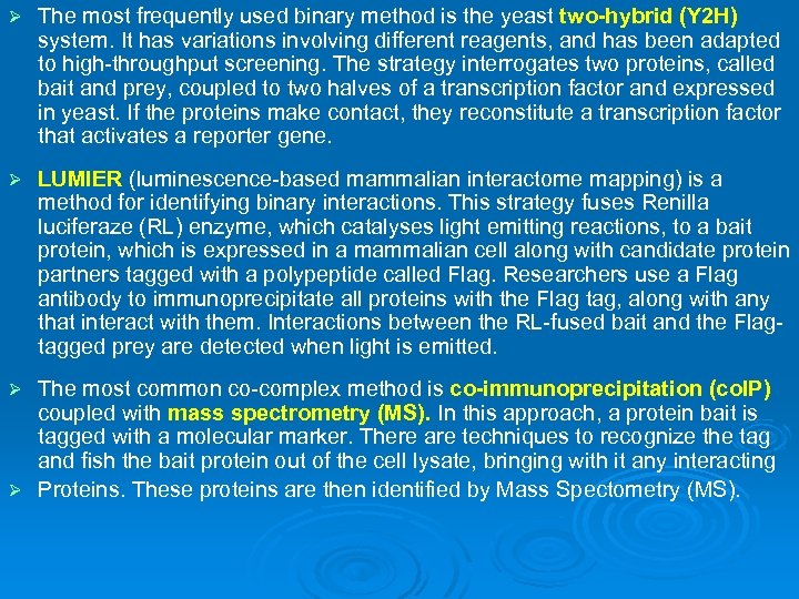 Ø The most frequently used binary method is the yeast two-hybrid (Y 2 H)