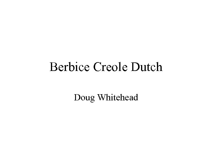 Berbice Creole Dutch Doug Whitehead 