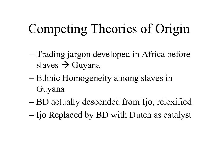 Competing Theories of Origin – Trading jargon developed in Africa before slaves Guyana –