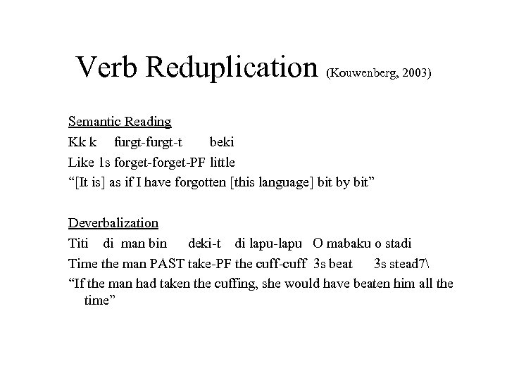 Verb Reduplication (Kouwenberg, 2003) Semantic Reading Kk k furgt-t beki Like 1 s forget-PF