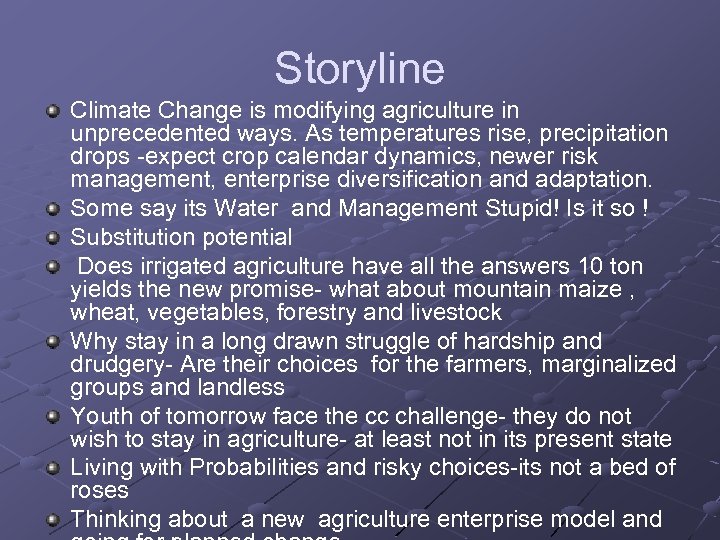 Storyline Climate Change is modifying agriculture in unprecedented ways. As temperatures rise, precipitation drops