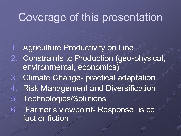 Coverage of this presentation 1. Agriculture Productivity on Line 2. Constraints to Production (geo-physical,