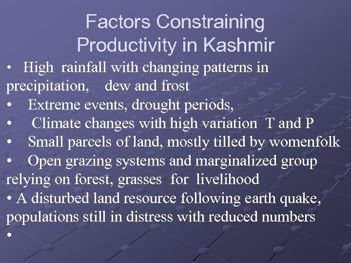 Factors Constraining Productivity in Kashmir • High rainfall with changing patterns in precipitation, dew