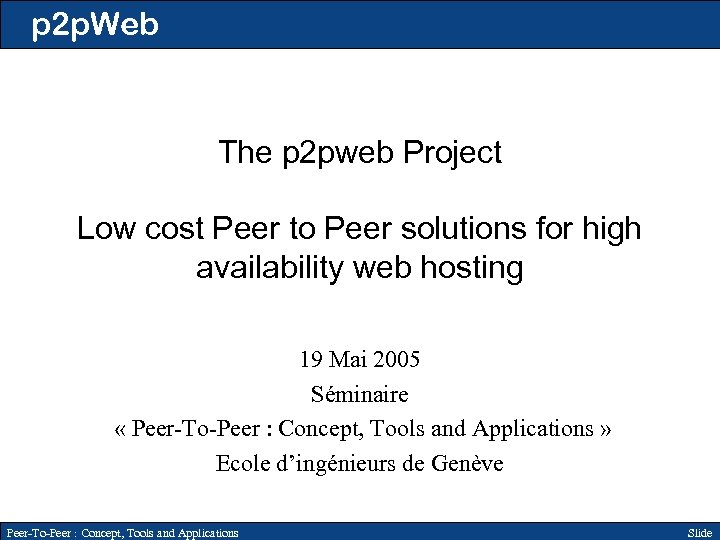 p 2 p. Web The p 2 pweb Project Low cost Peer to Peer