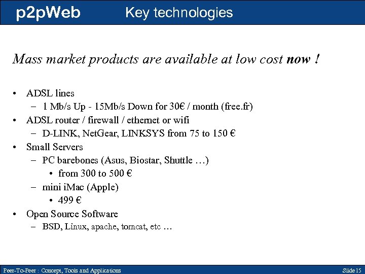 p 2 p. Web Key technologies Mass market products are available at low cost
