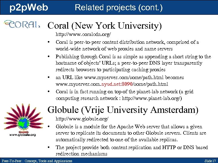 p 2 p. Web Related projects (cont. ) Coral (New York University) • •