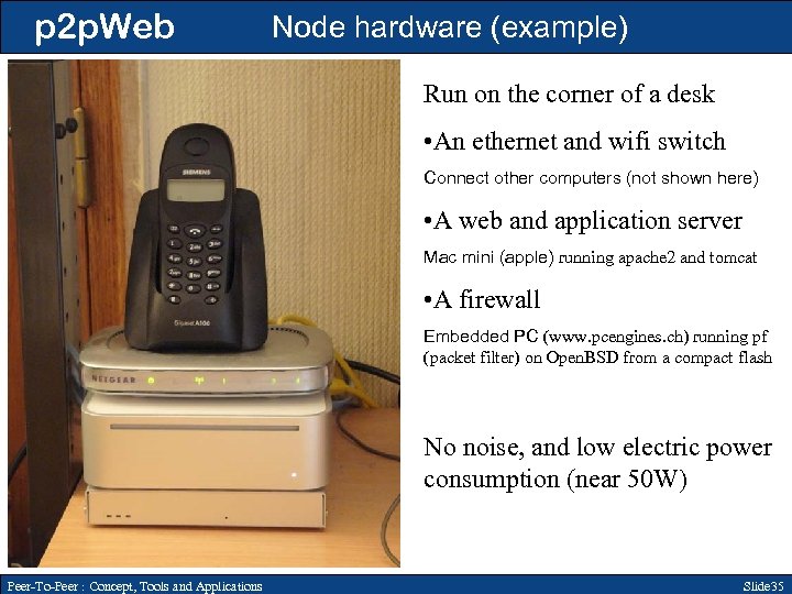 p 2 p. Web Node hardware (example) Run on the corner of a desk
