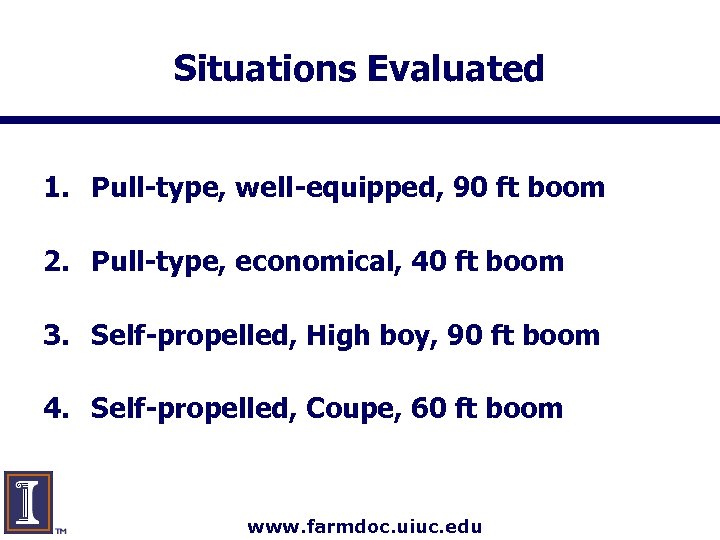 Situations Evaluated 1. Pull-type, well-equipped, 90 ft boom 2. Pull-type, economical, 40 ft boom