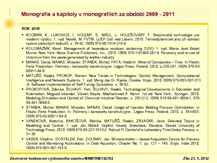  Monografie a kapitoly v monografiích za období 2009 - 2011 ROK 2010 §