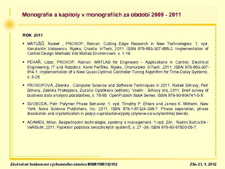  Monografie a kapitoly v monografiích za období 2009 - 2011 ROK 2011 §
