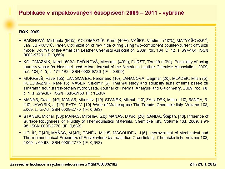 Publikace v impaktovaných časopisech 2009 – 2011 - vybrané ROK 2009 § BAŘINOVÁ, Michaela