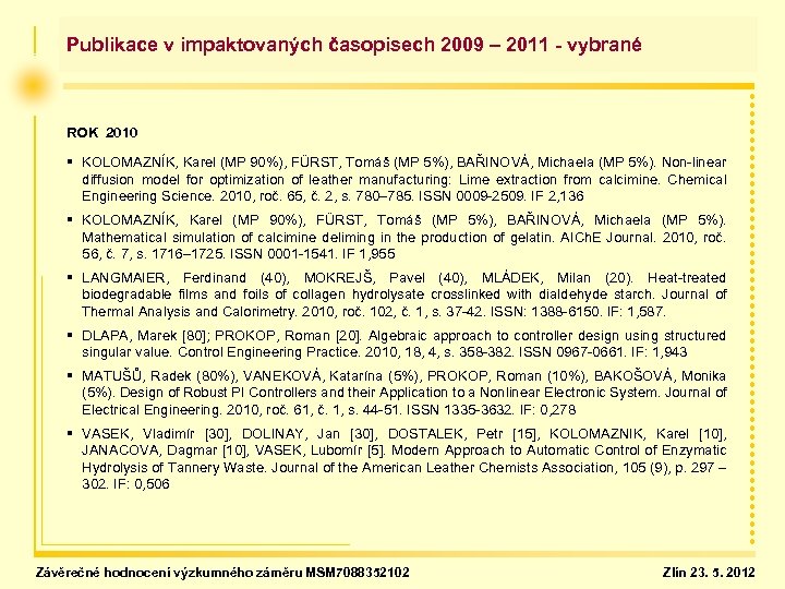 Publikace v impaktovaných časopisech 2009 – 2011 - vybrané ROK 2010 § KOLOMAZNÍK, Karel