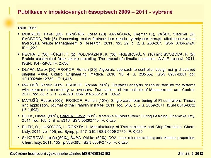 Publikace v impaktovaných časopisech 2009 – 2011 - vybrané ROK 2011 § MOKREJŠ, Pavel