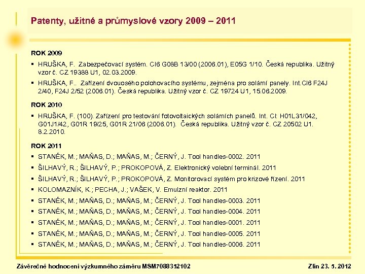 Patenty, užitné a průmyslové vzory 2009 – 2011 ROK 2009 § HRUŠKA, F. Zabezpečovací