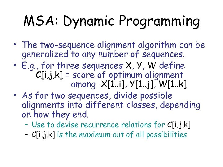 MSA: Dynamic Programming • The two-sequence alignment algorithm can be generalized to any number