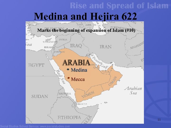 Medina and Hejira 622 Marks the beginning of expansion of Islam (#10) 11 
