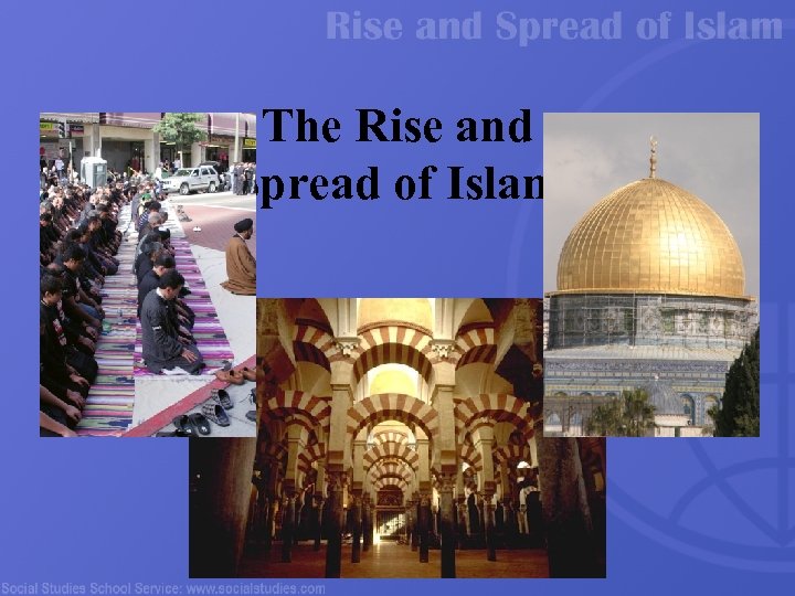 The Rise and Spread of Islam 