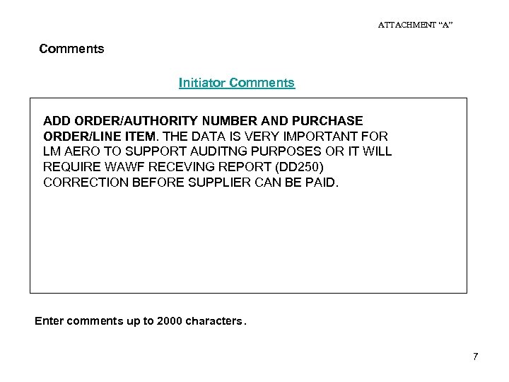 ATTACHMENT “A” Comments Initiator Comments ADD ORDER/AUTHORITY NUMBER AND PURCHASE ORDER/LINE ITEM. THE DATA