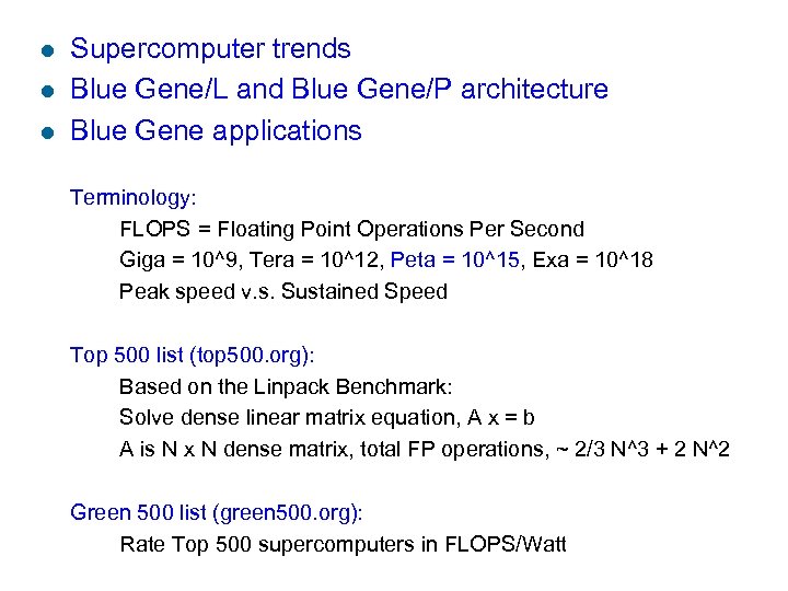 l l l Supercomputer trends Blue Gene/L and Blue Gene/P architecture Blue Gene applications