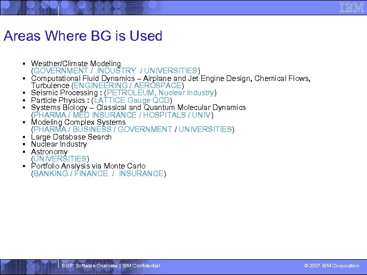 Areas Where BG is Used § Weather/Climate Modeling (GOVERNMENT / INDUSTRY / UNIVERSITIES) §
