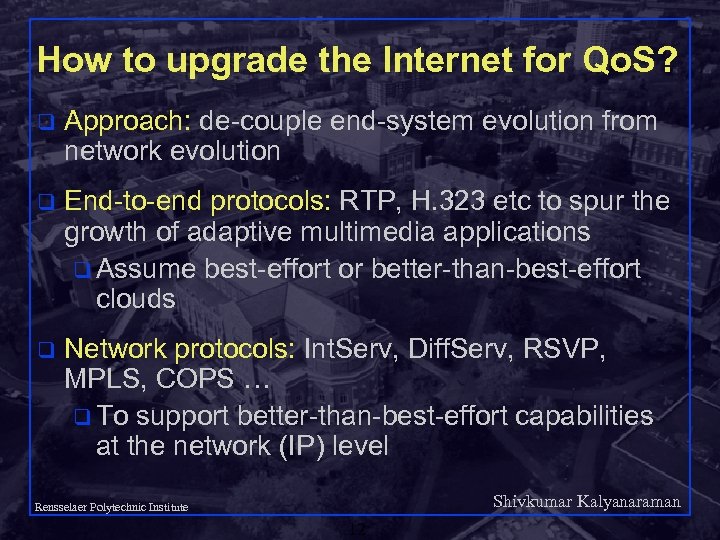 How to upgrade the Internet for Qo. S? q Approach: de-couple end-system evolution from