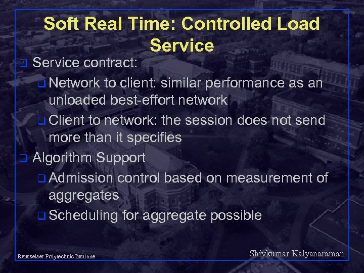 Soft Real Time: Controlled Load Service contract: q Network to client: similar performance as