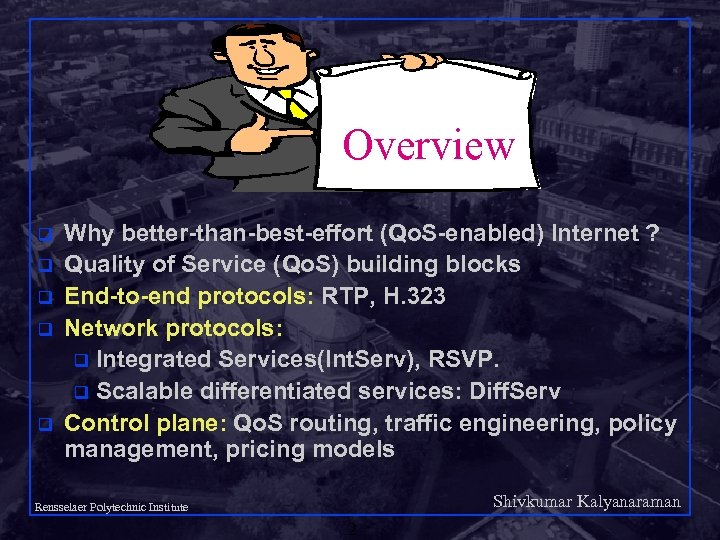 Overview q q q Why better-than-best-effort (Qo. S-enabled) Internet ? Quality of Service (Qo.