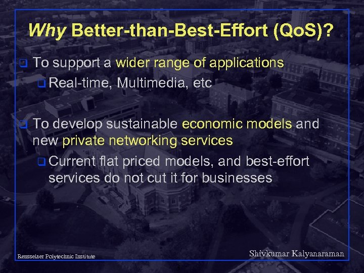 Why Better-than-Best-Effort (Qo. S)? q To support a wider range of applications q Real-time,