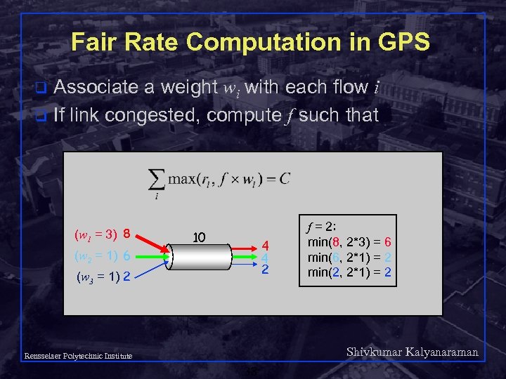 Fair Rate Computation in GPS Associate a weight wi with each flow i q