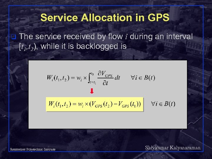 Service Allocation in GPS q The service received by flow i during an interval