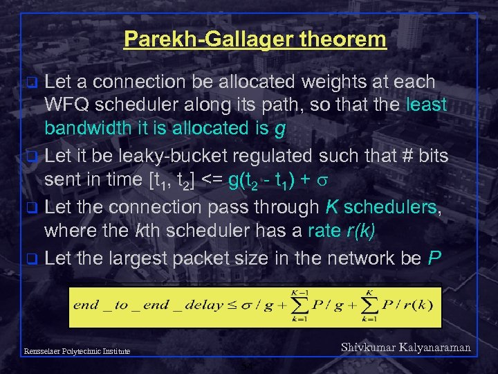 Parekh-Gallager theorem Let a connection be allocated weights at each WFQ scheduler along its