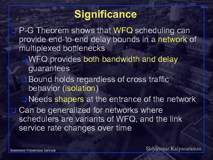 Significance P-G Theorem shows that WFQ scheduling can provide end-to-end delay bounds in a