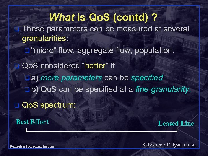 What is Qo. S (contd) ? q These parameters can be measured at several